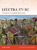 Leuctra 371 BC: The Destruction of Spartan Dominance - Murray Dahm - cover