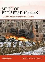Siege of Budapest 1944–45: The Brutal Battle for the Pearl of the Danube - Balázs Mihályi - cover