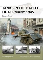 Tanks in the Battle of Germany 1945: Eastern Front