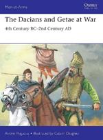 The Dacians and Getae at War: 4th Century BC- 2nd Century AD