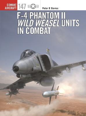 F-4 Phantom II Wild Weasel Units in Combat - Peter E. Davies - cover