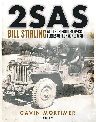 2SAS: Bill Stirling and the forgotten special forces unit of World War II - Gavin Mortimer - cover
