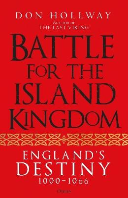 Battle for the Island Kingdom: England's Destiny 1000-1066 - Don Hollway - cover