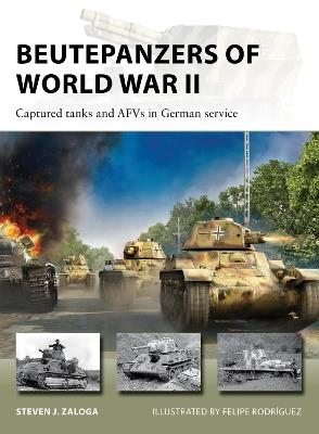 Beutepanzers of World War II: Captured tanks and AFVs in German service - Steven J. Zaloga - cover