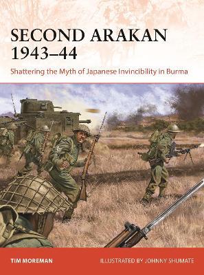 Second Arakan 1943–44: Shattering the Myth of Japanese Invincibility in Burma - Tim Moreman - cover
