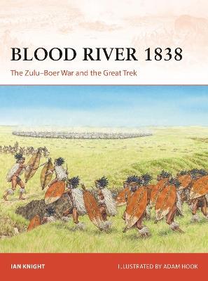 Blood River 1838: The Zulu–Boer War and the Great Trek - Ian Knight - cover