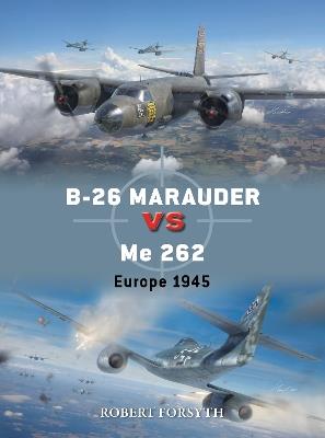 B-26 Marauder vs Me 262: Europe 1945 - Robert Forsyth - cover