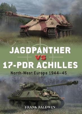 Jagdpanther vs 17-pdr Achilles: North-West Europe 1944–45 - Frank Baldwin - cover