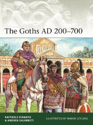The Goths AD 200–700 - Raffaele D’Amato,Andrea Salimbeti - cover