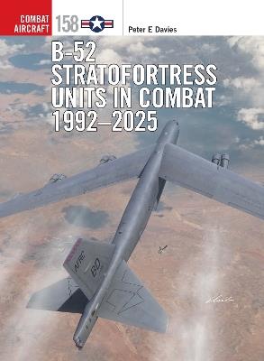 B-52 Stratofortress Units in Combat 1992–2025 - Peter E. Davies - cover