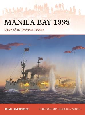 Manila Bay 1898: Dawn of an American Empire - Brian Lane Herder - cover