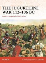 The Jugurthine War 112–106 BC: Rome's Long War in North Africa