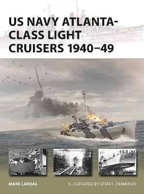 US Navy Atlanta-class Light Cruisers 1940–49 - Mark Lardas - cover