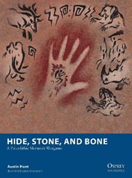 Hide, Stone, and Bone: A Paleolithic Skirmish Wargame