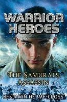 Warrior Heroes: The Samurai's Assassin - Benjamin Hulme-Cross - cover