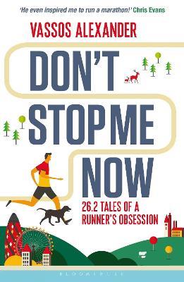 Don't Stop Me Now: 26.2 Tales of a Runner’s Obsession - Vassos Alexander - cover