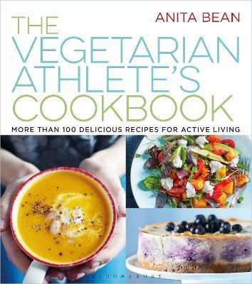 The Vegetarian Athlete's Cookbook: More Than 100 Delicious Recipes for Active Living - Anita Bean - cover