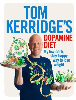 Tom Kerridge's Dopamine Diet: My low-carb, stay-happy way to lose weight - Tom Kerridge - cover