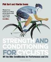 Strength and Conditioning for Cyclists: Off the Bike Conditioning for Performance and Life - Phil Burt,Martin Evans - cover
