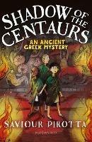 Shadow of the Centaurs: An Ancient Greek Mystery - Saviour Pirotta - cover