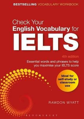 Check Your English Vocabulary for IELTS: Essential words and phrases to help you maximise your IELTS score - Rawdon Wyatt - cover