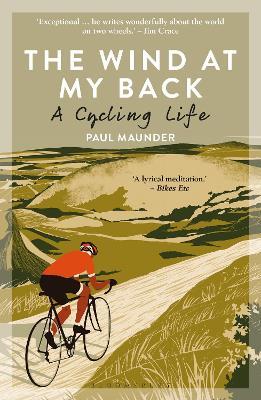 The Wind At My Back: A Cycling Life - Paul Maunder - cover