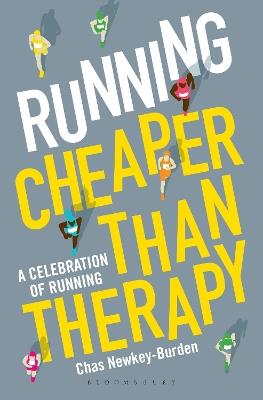 Running: Cheaper Than Therapy: A Celebration of Running - Chas Newkey-Burden - cover