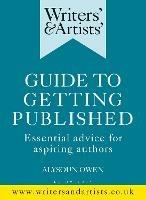 Writers' & Artists' Guide to Getting Published: Essential advice for aspiring authors - cover
