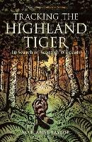 Tracking The Highland Tiger: In Search of Scottish Wildcats