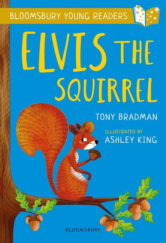 Elvis the Squirrel: A Bloomsbury Young Reader - Tony Bradman,Ashley King - ebook