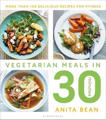 Vegetarian Meals in 30 Minutes: More than 100 delicious recipes for fitness - Anita Bean - cover