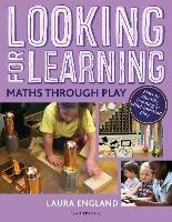 Looking for Learning: Maths through Play: Creative ideas for incorporating maths into all child-led play - Laura England - cover