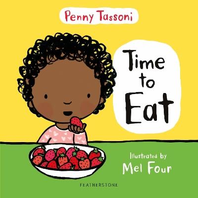 Time to Eat: Exploring new foods can be fun with this delightful picture book, perfect for preparing lunches when going back to school - Penny Tassoni - cover