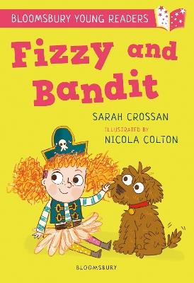 Fizzy and Bandit: A Bloomsbury Young Reader: White Book Band - Sarah Crossan - cover