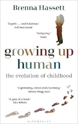 Growing Up Human: The Evolution of Childhood - Brenna Hassett - cover