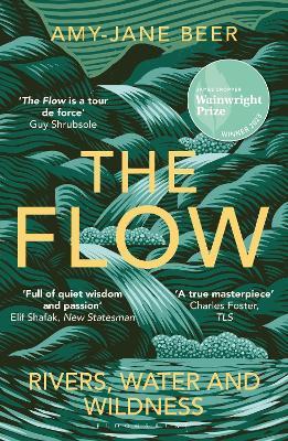 The Flow: Rivers, Water and Wildness – WINNER OF THE 2023 WAINWRIGHT PRIZE FOR NATURE WRITING - Amy-Jane Beer - cover