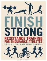 Finish Strong: Resistance Training for Endurance Athletes - Richard Boergers,Angelo Gingerelli - cover