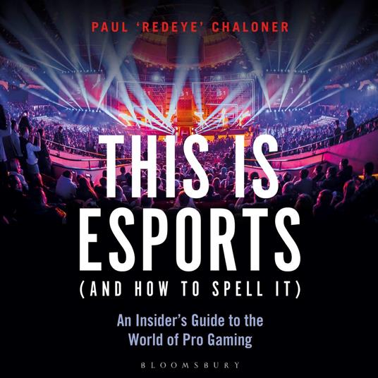 This is esports (and How to Spell it) – LONGLISTED FOR THE WILLIAM HILL SPORTS BOOK AWARD 2020