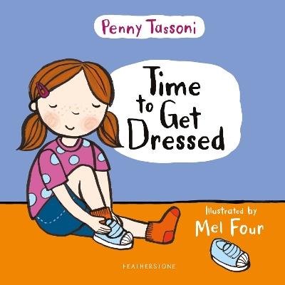 Time to Get Dressed: Getting dressed explained in pictures that you can share. Essential for preparing for school! - Penny Tassoni - cover
