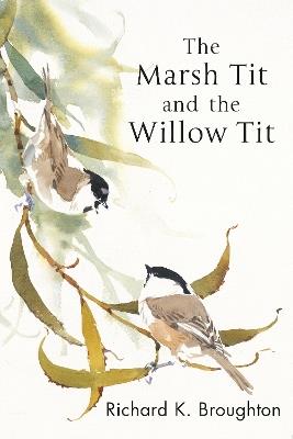 The Marsh Tit and The Willow Tit - Richard Broughton - cover