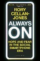 Always On: Hope and Fear in the Social Smartphone Era