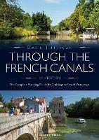 Through the French Canals: The Complete Planning Guide to Cruising the French Waterways - David Jefferson - cover