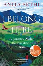 I Belong Here: A Journey Along the Backbone of Britain: WINNER OF THE 2021 BOOKS ARE MY BAG READERS AWARD FOR NON-FICTION