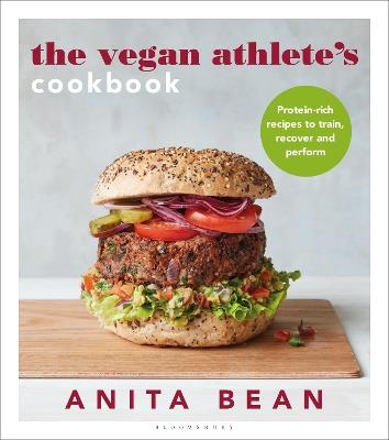 The Vegan Athlete's Cookbook: Protein-rich recipes to train, recover and perform - Anita Bean - cover