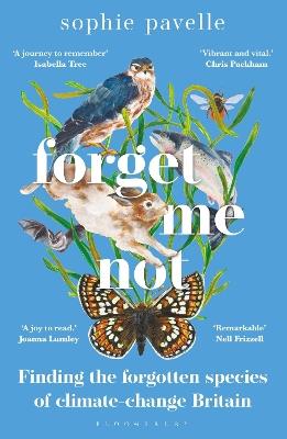 Forget Me Not: Finding the forgotten species of climate-change Britain – WINNER OF THE PEOPLE'S BOOK PRIZE FOR NON-FICTION - Sophie Pavelle - cover