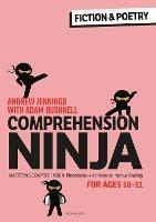 Comprehension Ninja for Ages 10-11: Fiction & Poetry: Comprehension worksheets for Year 6 - Andrew Jennings,Adam Bushnell - cover