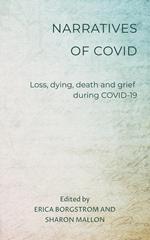 Narratives of COVID: Loss, Dying, Death and Grief during COVID-19