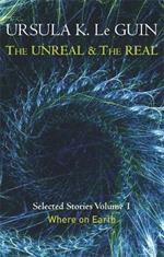 The Unreal and the Real Volume 1: Volume 1: Where on Earth