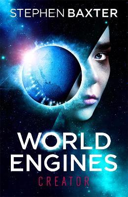 World Engines: Creator: A post climate change high concept science fiction odyssey - Stephen Baxter - cover