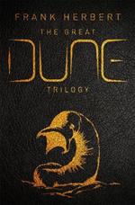 The Great Dune Trilogy: The stunning collector’s edition of Dune, Dune Messiah and Children of Dune